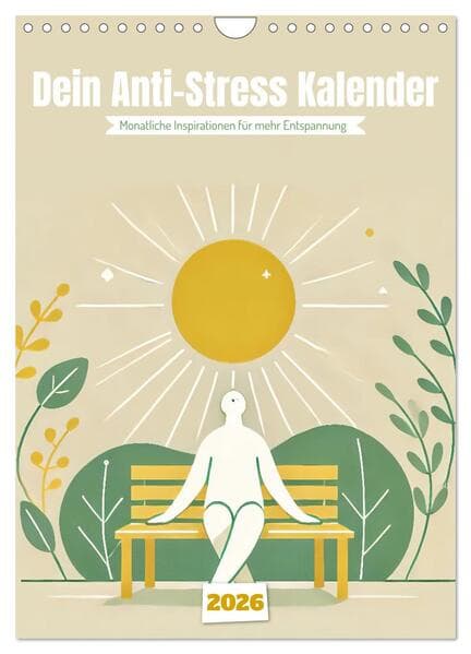 Dein Anti-Stress Kalender - Monatliche Inspirationen für mehr Entspannung (Wandkalender 2026 DIN A4 hoch), CALVENDO Monatskalender