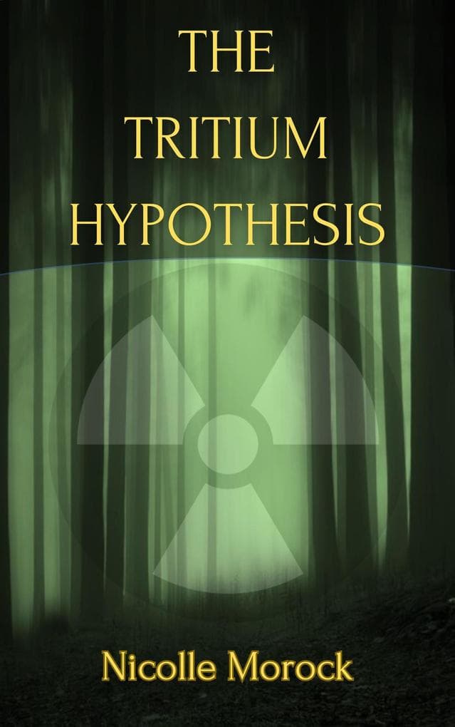 The Tritium Hypothesis (Rayna Smith Series, #1)