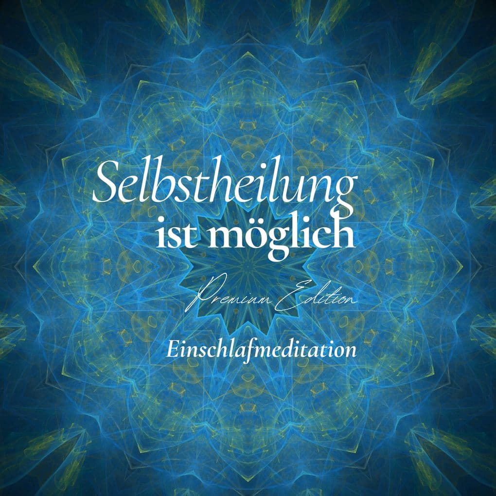 Selbstheilung aktivieren - Einschlafmeditation (Premium Edition)