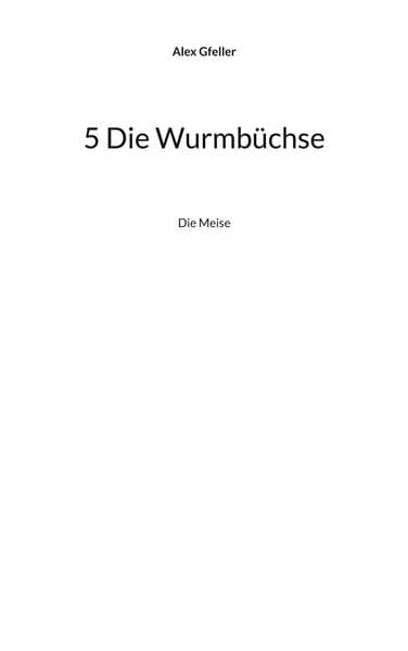 5 Die Wurmbüchse