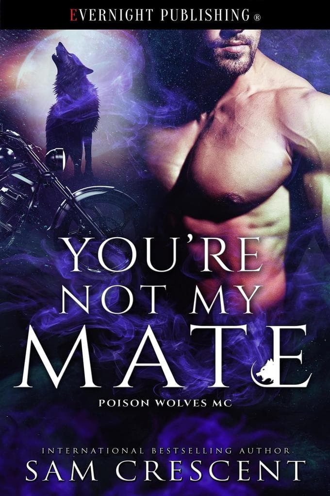You're Not My Mate (Poison Wolves MC, #3)