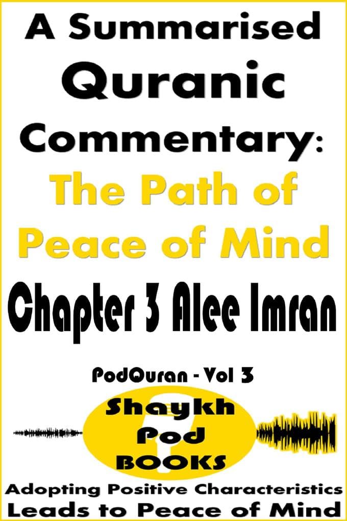 A Summarised Quranic Commentary: The Path of Peace of Mind - Chapter 3 Alee Imran