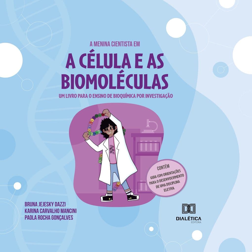 A menina cientista em: a célula e as biomoléculas