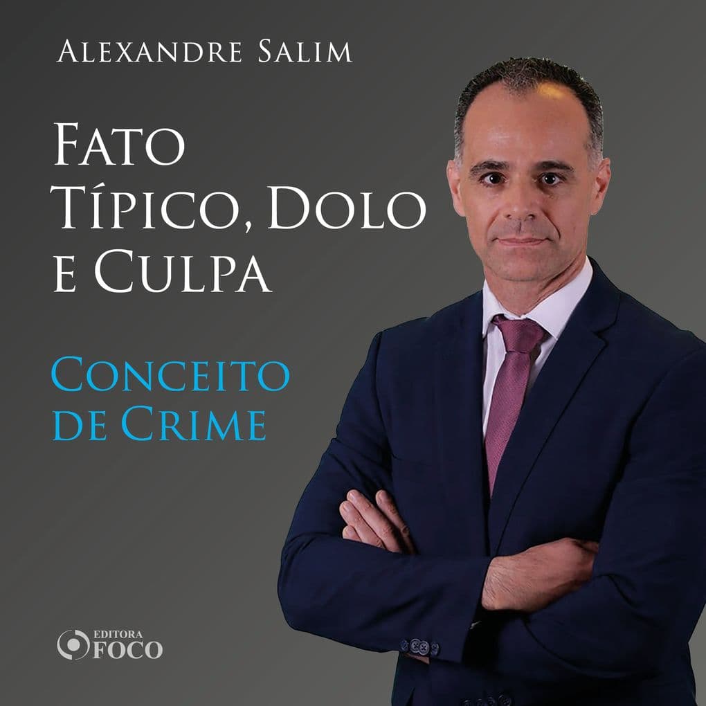 Direito Penal - 3. Fato Típico, Dolo e Culpa - Conceito de Crime
