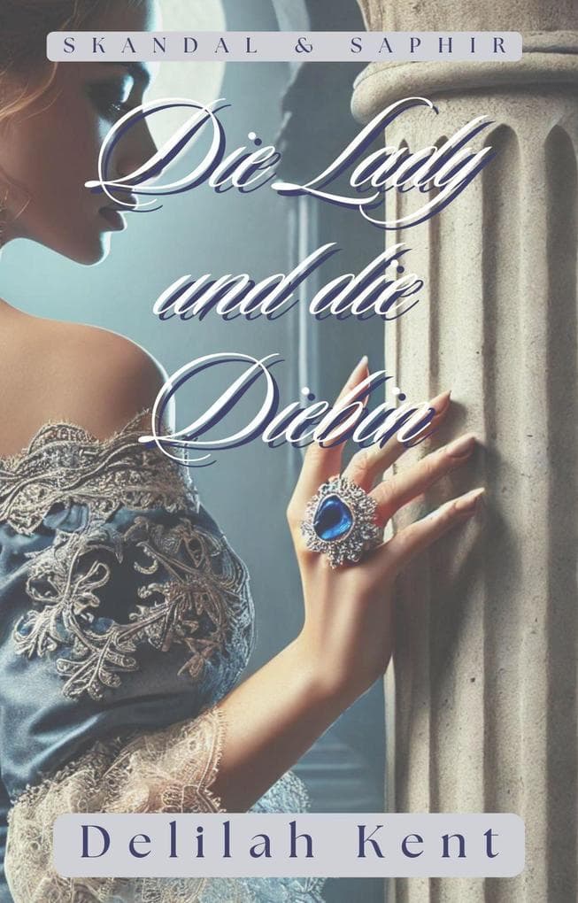 Die Lady und die Diebin (Skandal & Saphir (Scandal & Sapphire German Edition), #1)