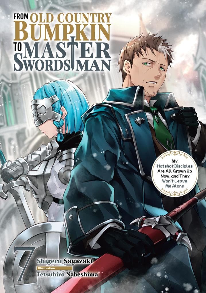 From Old Country Bumpkin to Master Swordsman: My Hotshot Disciples Are All Grown Up Now, and They Won't Leave Me Alone Volume 7
