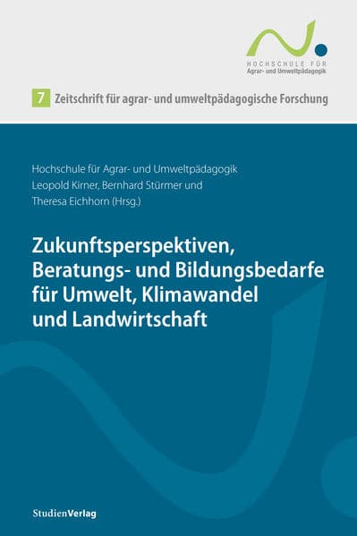 Zeitschrift für agrar- und umweltpädagogische Forschung 7: Zukunftsperspektiven, Beratungs- und Bildungsbedarfe für Umwelt, Klimawandel und Landwirtschaft