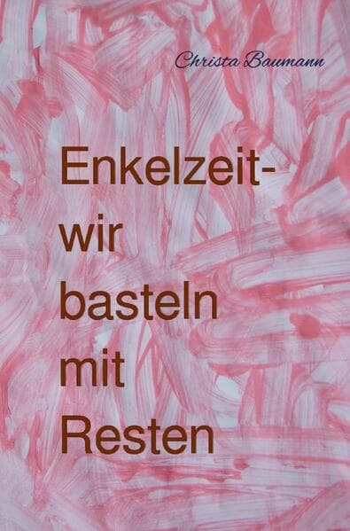 Enkelzeit- wir basteln mit Resten