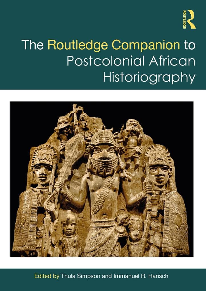 The Routledge Companion to Postcolonial African Historiography