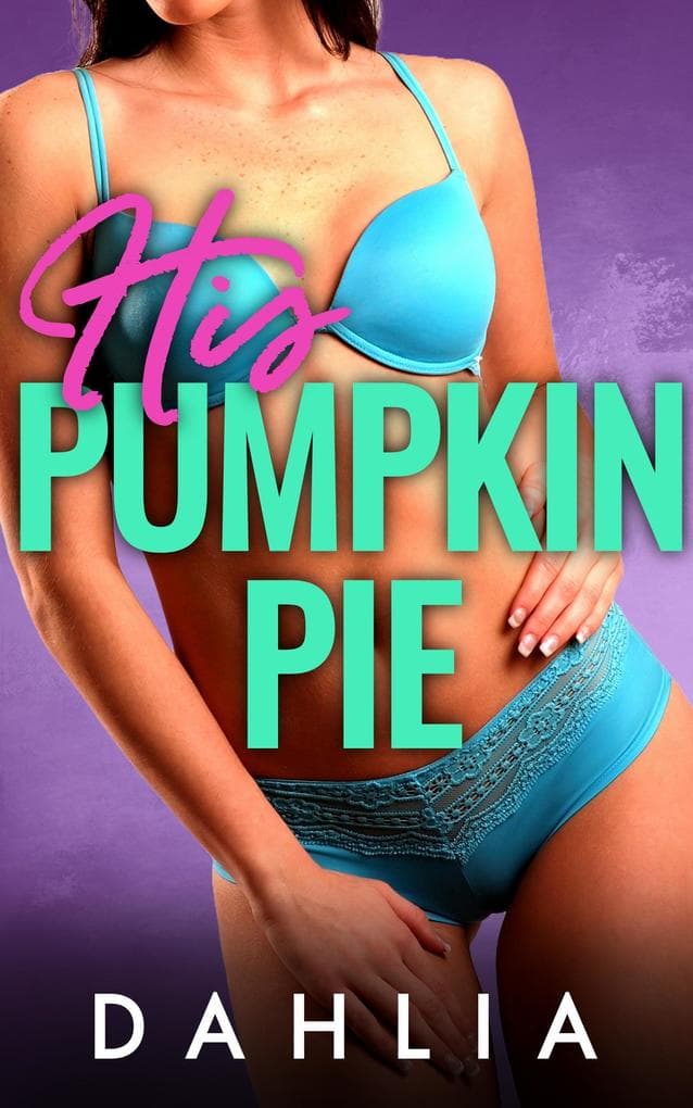 His Pumpkin Pie (Cute Little Creampies, #2)