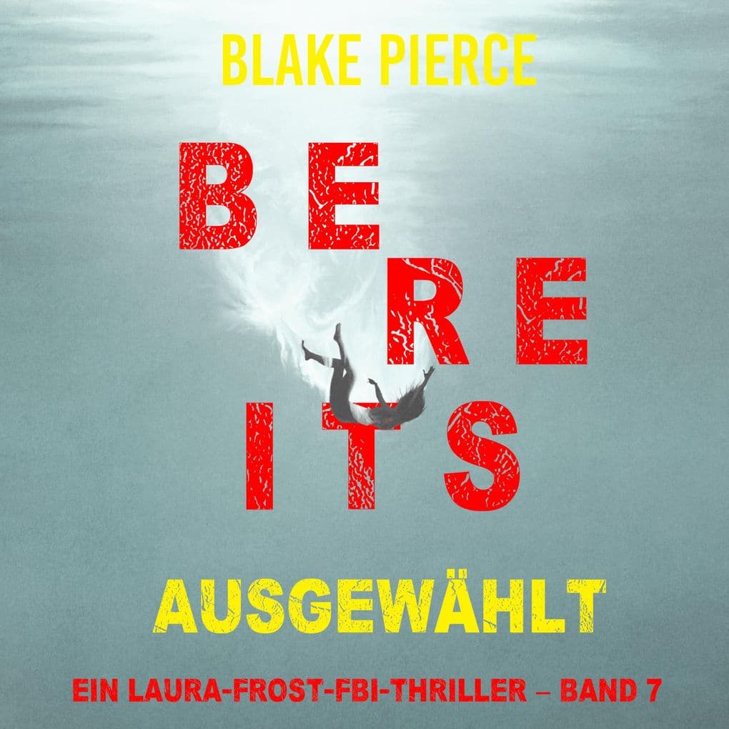 Bereits ausgewählt (Ein Laura-Frost-FBI-Thriller Band 7)