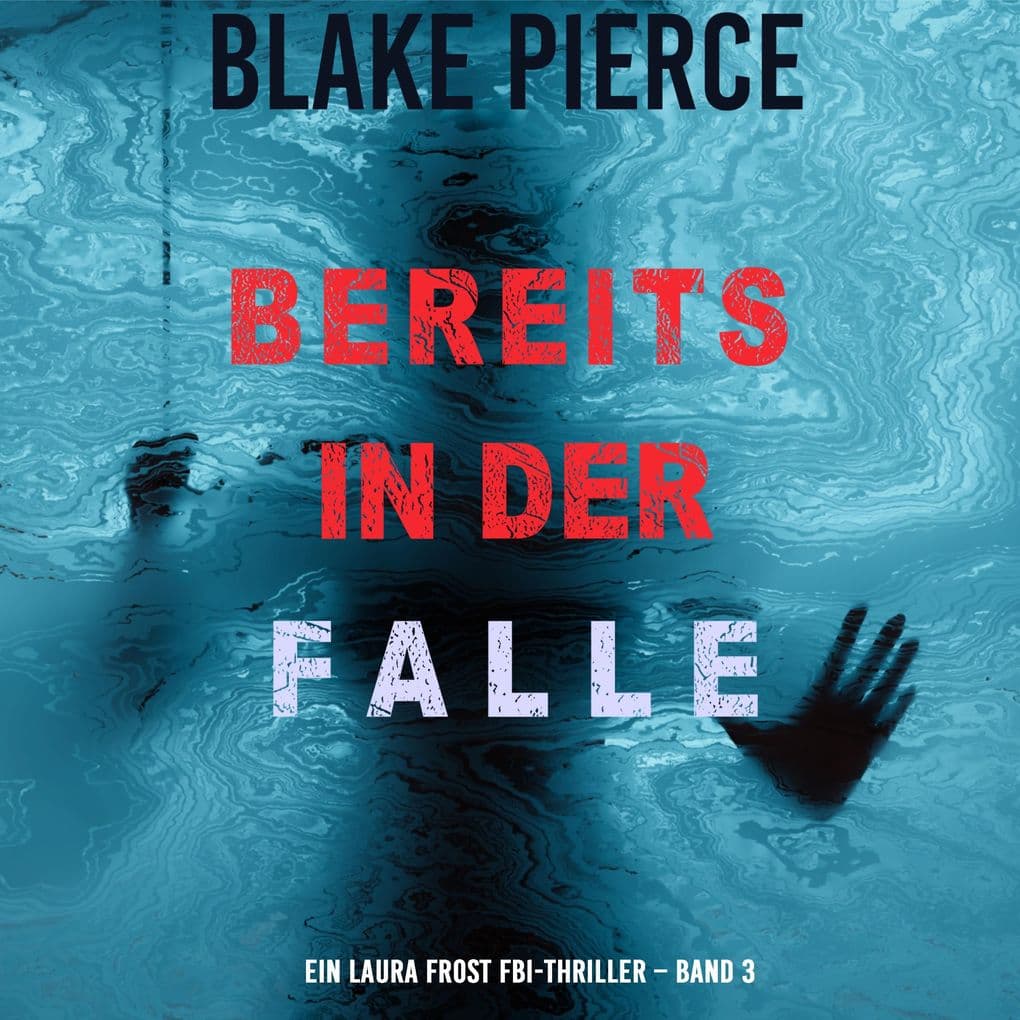 Bereits in der Falle (Ein Laura Frost FBI-Thriller Band 3)