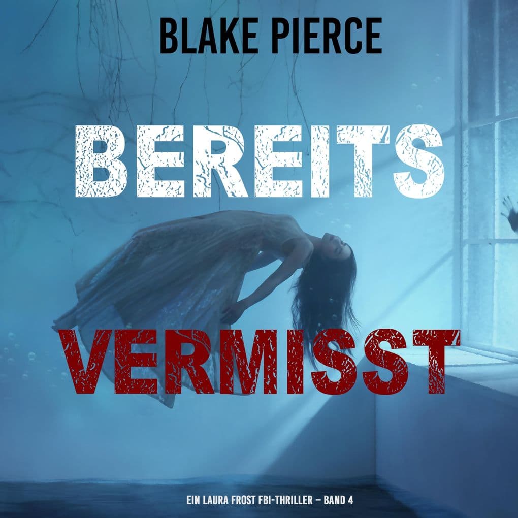 Bereits Vermisst (Ein Laura Frost FBI-Thriller Band 4)