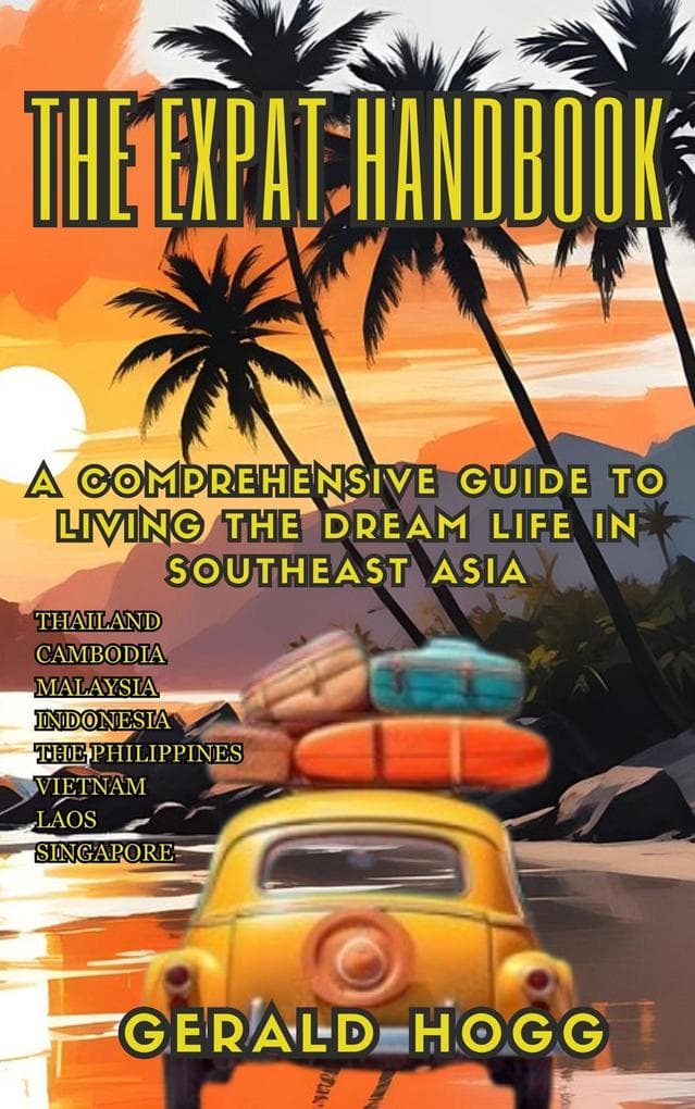 The Expat Handbook A Comprehensive Guide to Living the Dream Life In Southeast Asia (The Retirees Travel Guide Series, #5)