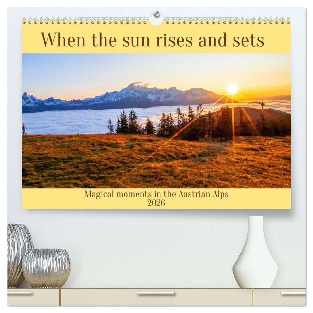 When the sun rises and sets (High Quality Premium Wall Calendar 2026 DIN A2 landscape),CALVENDO 12 Month Wall Calendar