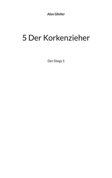 5 Der Korkenzieher