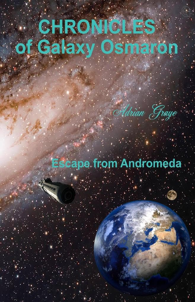 Escape from Andromeda (Chronicles of Galaxy Osmaron, #3)