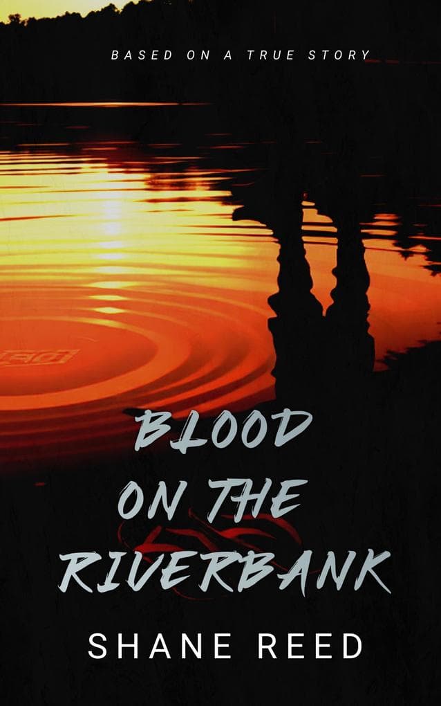 Blood on the Riverbank (True Crime)