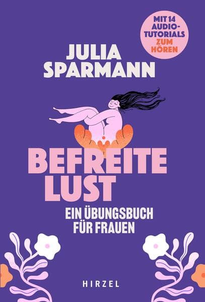 Befreite Lust - Ein Übungsbuch für Frauen