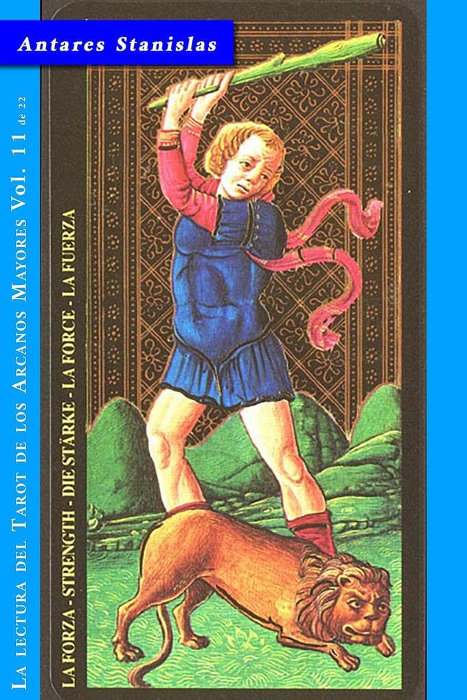 La Fuerza - Vol.11 de 22 (La lectura del Tarot de los Arcanos Mayores, #11)