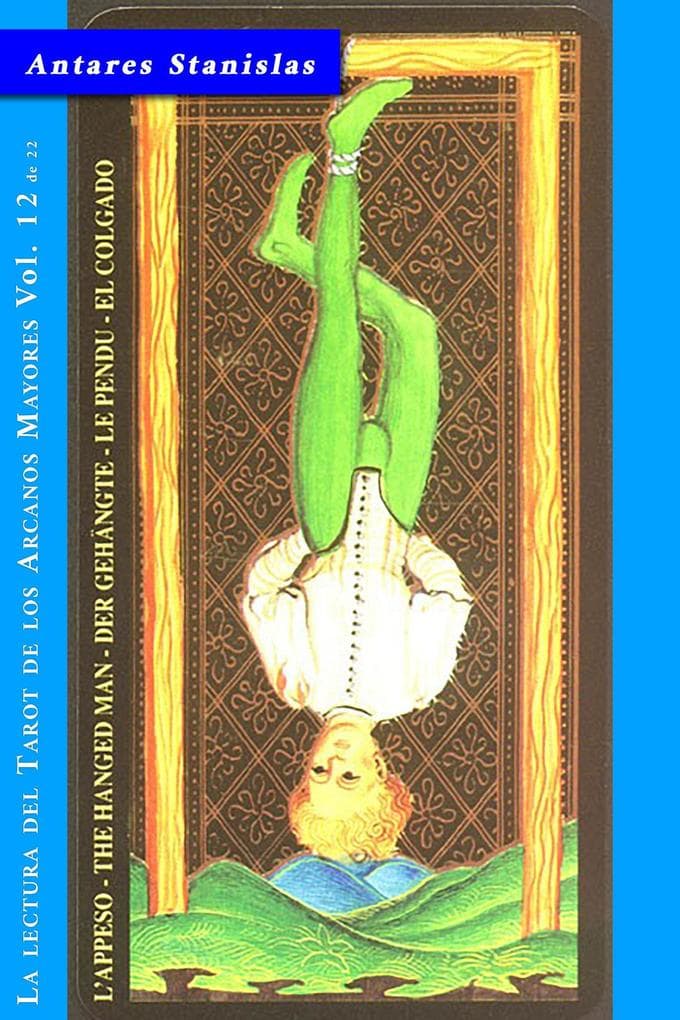 El Colgado - Vol.12 de 22 (La lectura del Tarot de los Arcanos Mayores, #12)