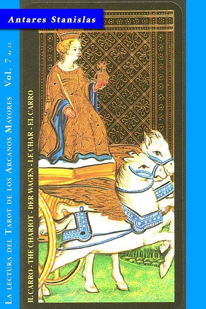 El Carro - Vol.7 de 22 (La lectura del Tarot de los Arcanos Mayores, #7)