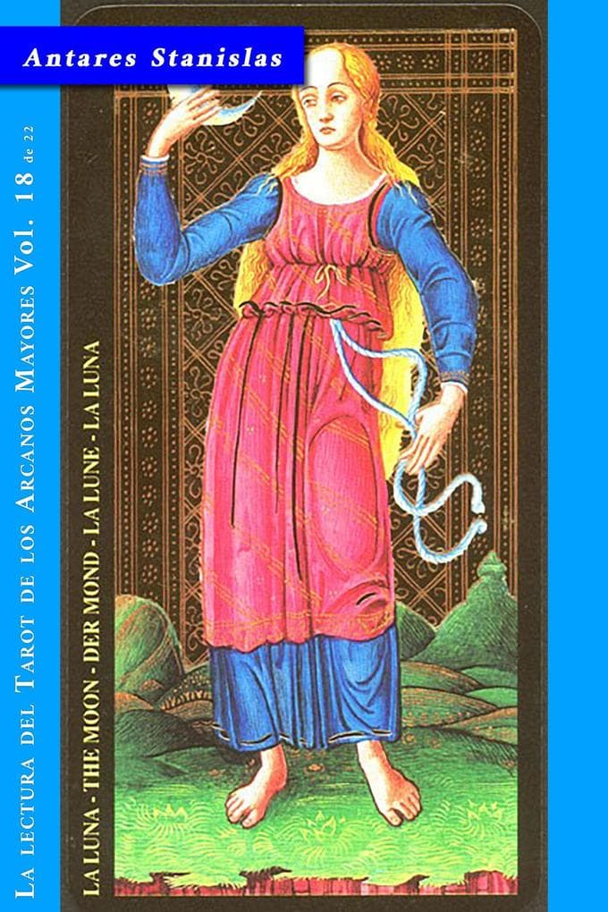 La Luna - Vol.18 de 22 (La lectura del Tarot de los Arcanos Mayores, #18)