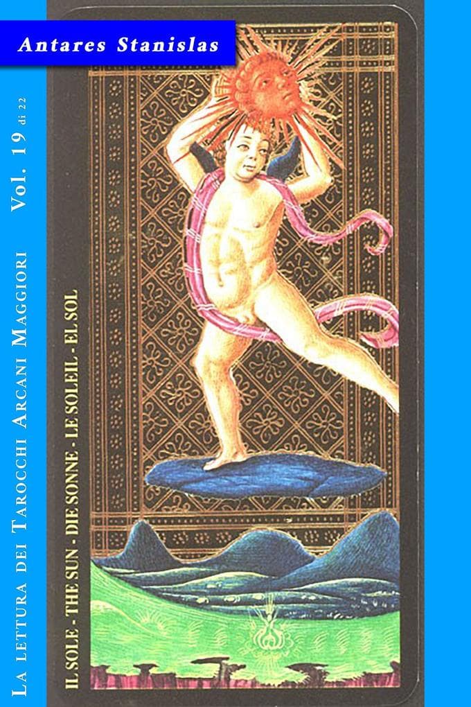 IL SOLE - Vol.19 di 22 (La lettura dei Tarocchi Arcani maggiori, #19)