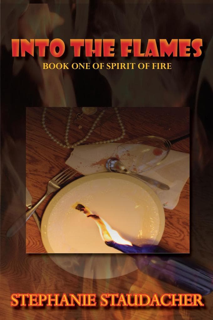 Into the Flames (Spirit of Fire, #1)