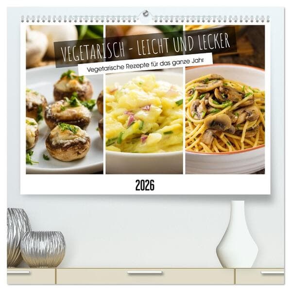 Vegetarisch - leicht und lecker (hochwertiger Premium Wandkalender 2026 DIN A2 quer), Kunstdruck in Hochglanz