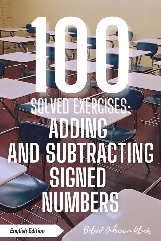 100 Solved Exercises: Adding and Subtracting Signed Numbers (100 Solved Exercises - Math Practice Series, #1)