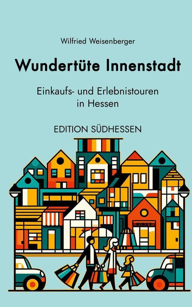 Wundertüte Innenstadt - Einkaufs- und Erlebnistouren in Hessen