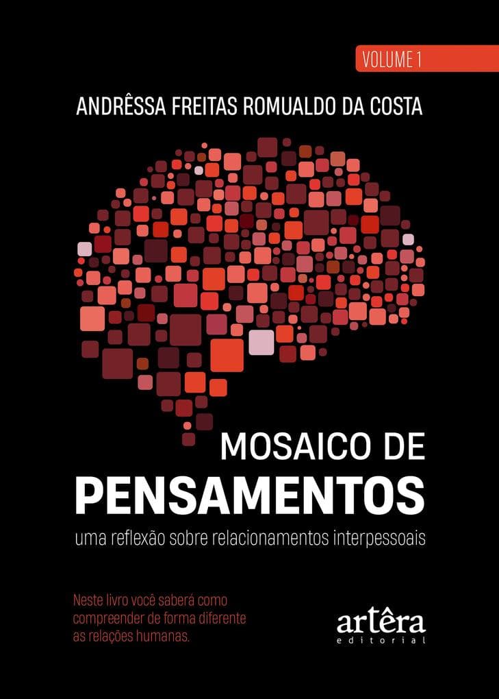 Mosaico de Pensamentos: Uma Reflexão Sobre Relacionamentos Interpessoais - Volume 1