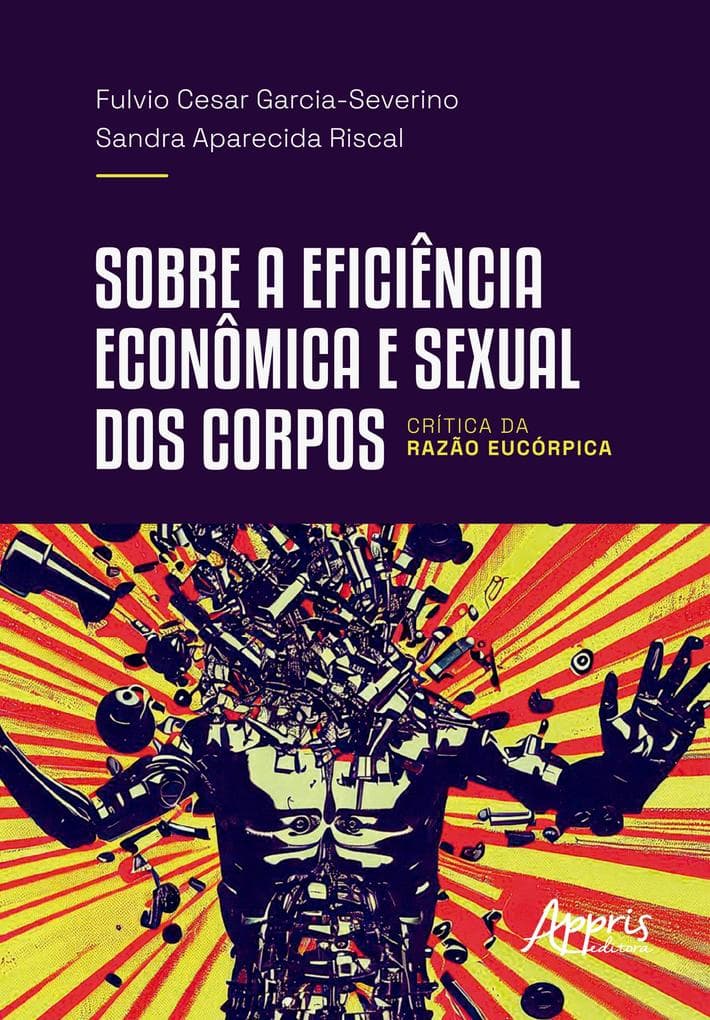 Sobre a Eficiência Econômica e Sexual dos Corpos: Crítica da Razão Eucórpica
