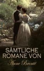 Sämtliche Romane von Anne Brontë
