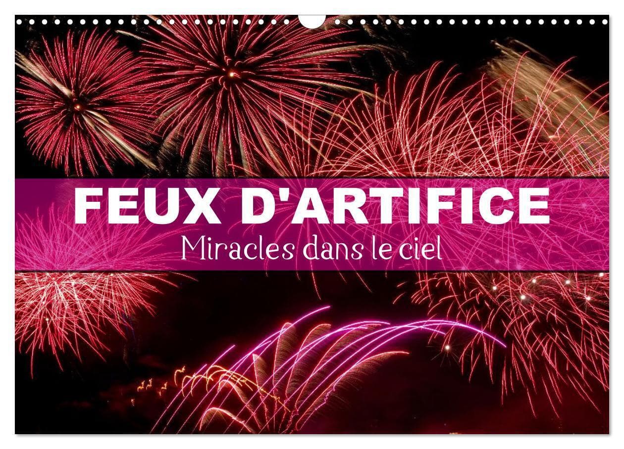 Feux d'Artifice - Miracles dans le ciel (Calendrier mural 2026 DIN A3 vertical), CALVENDO calendrier mensuel