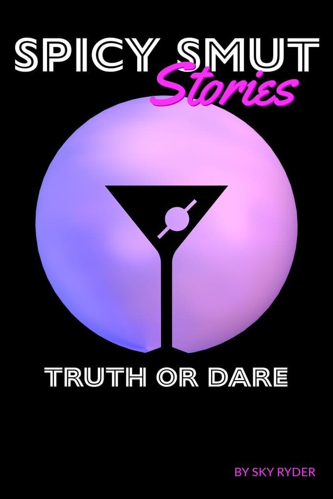 Truth or Dare (Spicy Smut Stories)