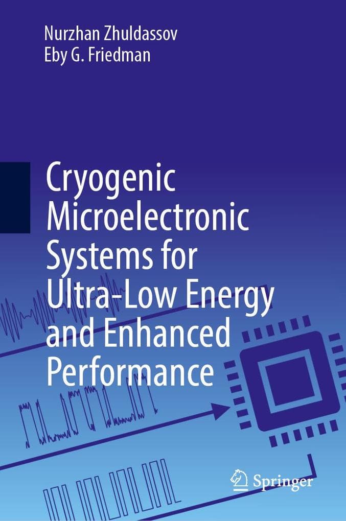 Cryogenic Microelectronic Systems for Ultra-Low Energy and Enhanced Performance