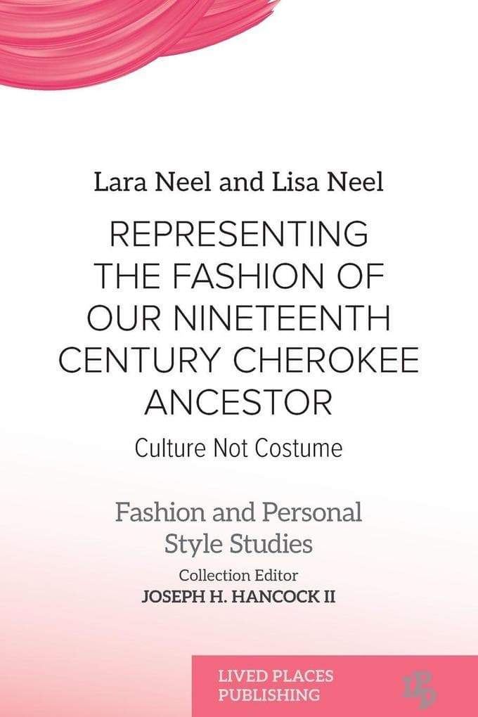 Representing the Fashion of Our Nineteenth Century Cherokee Ancestor