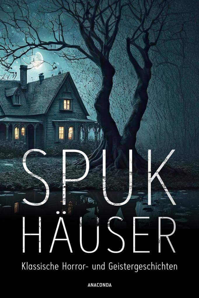 Spukhäuser. Klassische Horror- und Geistergeschichten