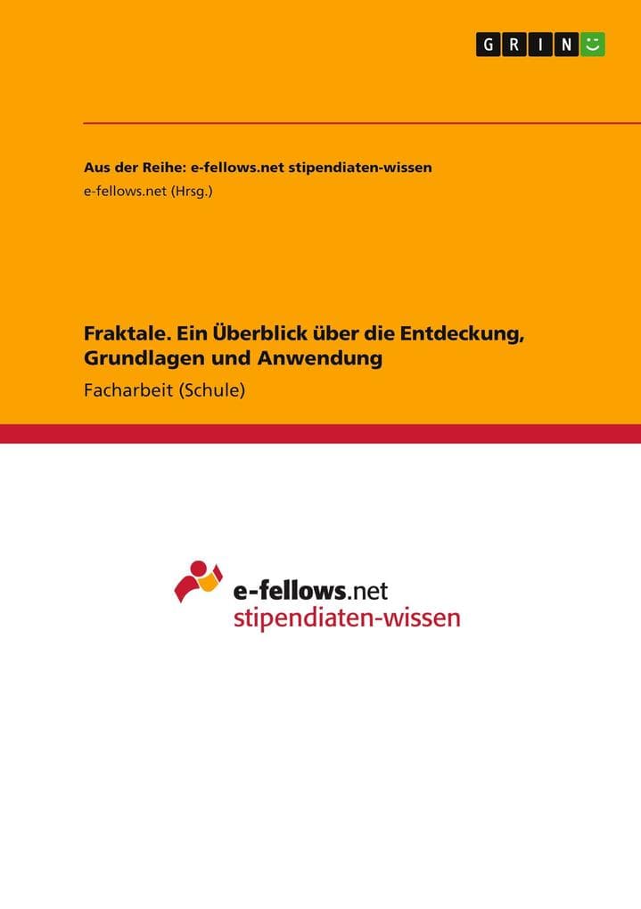 Fraktale. Ein Überblick über die Entdeckung, Grundlagen und Anwendung