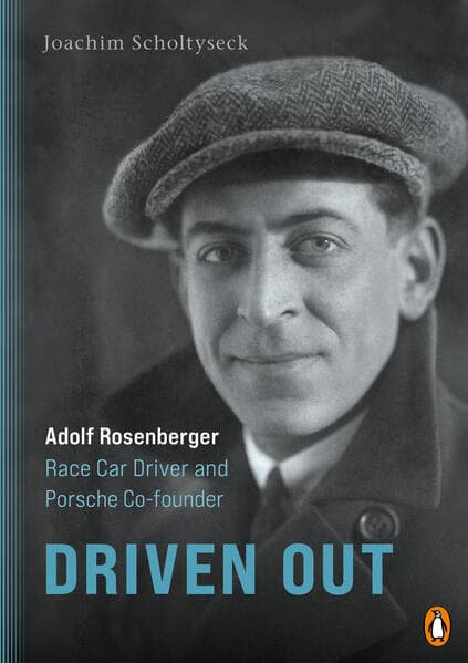 Driven Out - Adolf Rosenberger - Race Car Driver and Porsche Co-founder