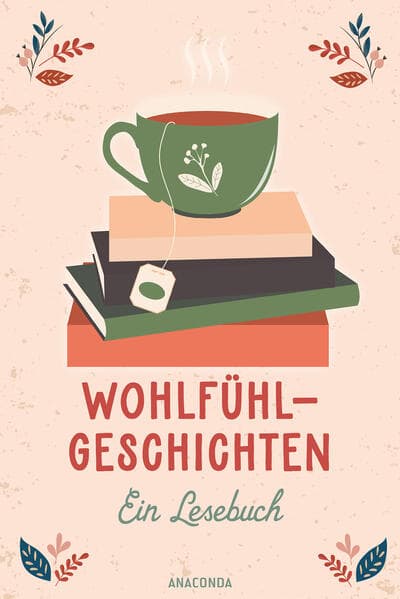Wohlfühlgeschichten. Ein Lesebuch