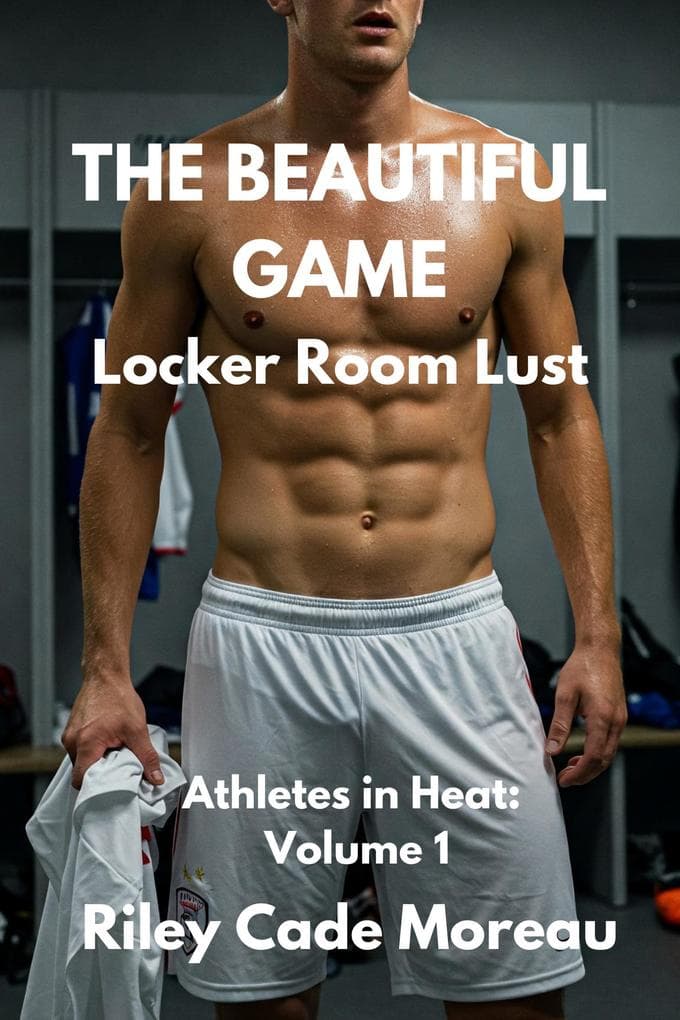 The Beautiful Game: Locker Room Lust (Athletes in Heat, #1)