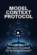 Model Context Protocol: Der neue Standard für KI-Integrationen?