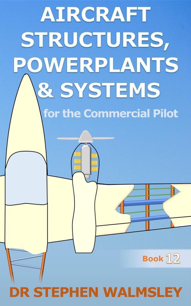 Aircraft Structures, Powerplants and Systems for the Commercial Pilot (Aviation Books Series, #12)