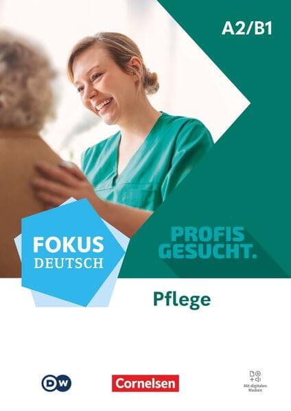Fokus Deutsch A2/B1 - Profis gesucht - Berufsfeld Pflege - Kurs- und Übungsbuch - Inkl. E-Book