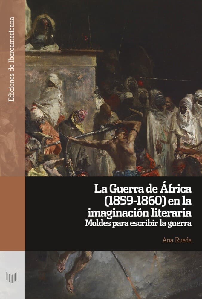 La Guerra de África (1859-1860) en la imaginación literaria : moldes para escribir la guerra