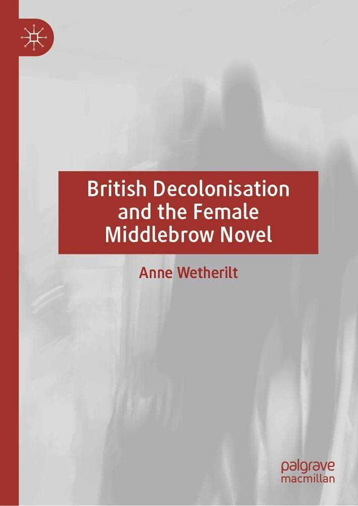 British Decolonisation and the Female Middlebrow Novel
