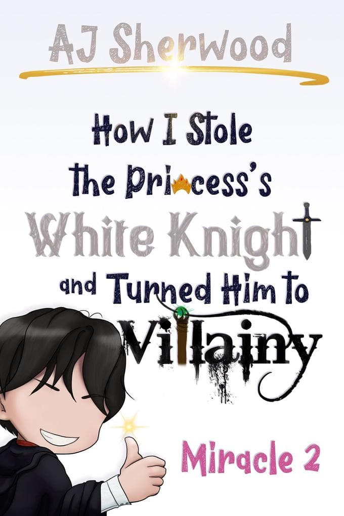 How I Stole the Princess's White Knight and Turned Him to Villainy: Miracle 2
